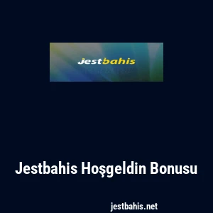 Jestbahis Hoşgeldin Bonusu
