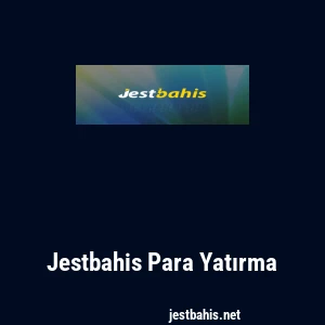 Jestbahis Para Yatırma