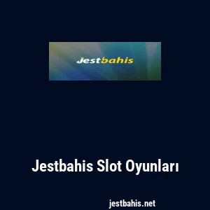 Jestbahis Slot Oyunları