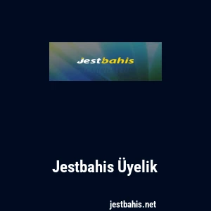 Jestbahis &Uuml;yelik
