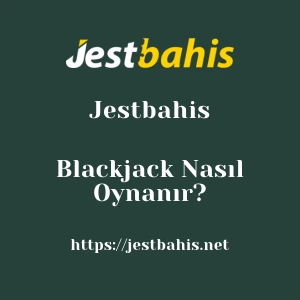 Jestbahis Blackjack Nasıl Oynanır?