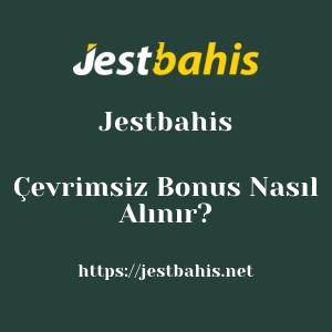 Jestbahis Çevrimsiz Bonus Nasıl Alınır?