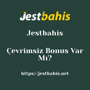 Jestbahis Çevrimsiz Bonus Var Mı?