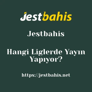 Jestbahis Hangi Liglerde Yayın Yapıyor?