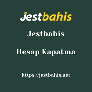 Jestbahis Hesap Kapatma