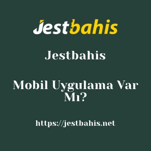 Jestbahis Mobil Uygulama Var Mı?