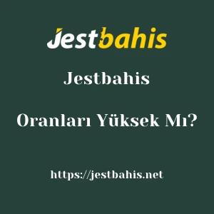 Jestbahis Oranları Yüksek Mı?