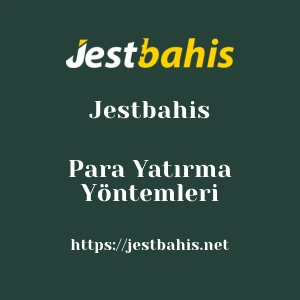 Jestbahis Para Yatırma Yöntemleri