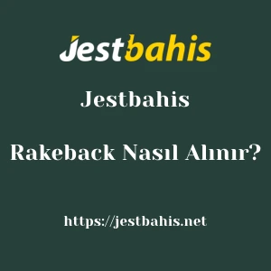 Jestbahis Rakeback Nasıl Alınır?