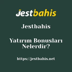 Jestbahis Yatırım Bonusları Nelerdir?