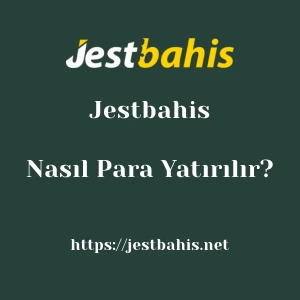 Jestbahis'ya Nasıl Para Yatırılır?